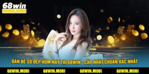 Dàn Đề Số Đẹp Hôm Nay Tại 68Win - Cập Nhật Chuẩn Xác Nhất